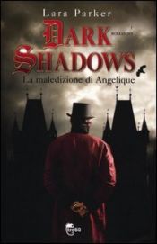 book cover of Dark shadows. La maledizione di Angelique by Lara Parker