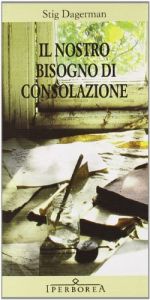 book cover of Il nostro bisogno di consolazione by Stig Dagerman