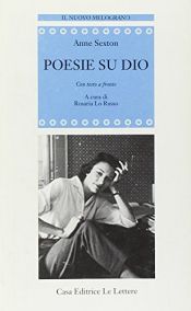 book cover of Poesie su Dio. Con testo inglese a fronte by Anne Sexton