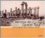 book cover of Memorie del Grand tour nelle fotografie delle collezioni Alinari by unknown author