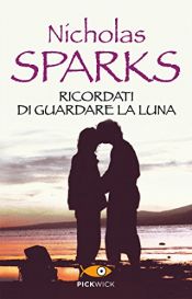 book cover of Ricordati di guardare la luna by Nicholas Sparks