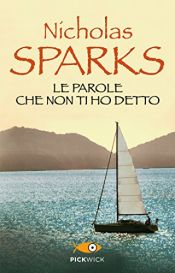 book cover of Le parole che non ti ho detto (Super bestseller) by 니컬러스 스파크스
