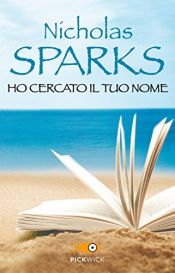 book cover of Ho cercato il tuo nome by Nicholas Sparks