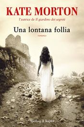 book cover of Una lontana follia by Kate Morton