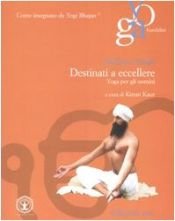 book cover of Destinati a eccellere. Yoga per gli uomini by Sadhana Singh