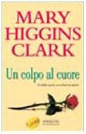 book cover of Un colpo al cuore by 瑪莉·海金斯·克拉克