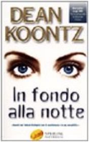 book cover of In fondo alla notte by Dean R. Koontz