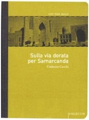 book cover of Sulla via dorata per Samarcanda by Umberto Cecchi
