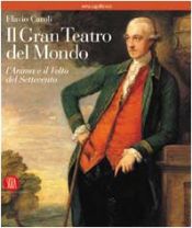 book cover of Il gran teatro del mondo: l'anima e il volto del Settecento by Flavio Caroli