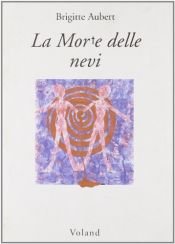 book cover of La morte delle nevi by Brigitte Aubert