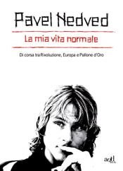 book cover of La mia vita normale. Di corsa tra rivoluzione, Europa e Pallone d'oro by Pavel Nedved