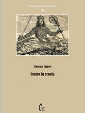 book cover of Contro la scuola (I Quaderni di Polimnia Vol. 3) by Vincenzo Liguori
