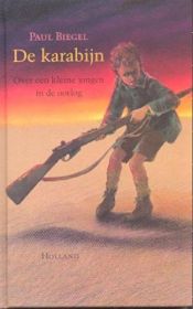 book cover of De karabĳn : over een kleine jongen in de oorlog by Paul Biegel