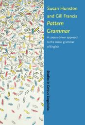 book cover of Pattern Grammer: A Corpus-Driven Approach to the Lexical Grammer of English (Studies in Corpus Linguistics, 4) by Susan Hunston