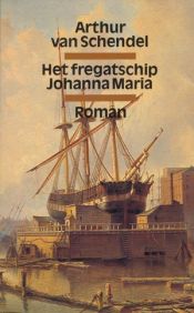 book cover of Het fregatschip Johanna Maria by Arthur van Schendel