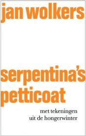 book cover of Serpentina's petticoat : met tekeningen [van de auteur] uit de hongerwinter by Jan Wolkers