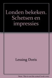 book cover of Londen bekeken schetsen en impressies by Doris Lessing