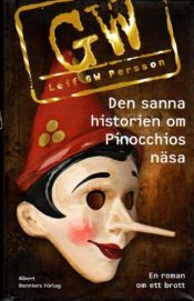 book cover of Den sanna historien om Pinocchios näsa : en roman om ett brott by unknown author
