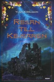 book cover of Resan till kejsaren by Ylva Karlsson