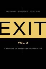 book cover of Exit 2 - 16 inspiroivaa tositarinaa suomalaisista yrittäjistä by Anssi Kiviranta|Matias Mäenpää|Petteri Poukka