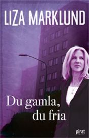 book cover of Du gamla du fria by Liza Marklund