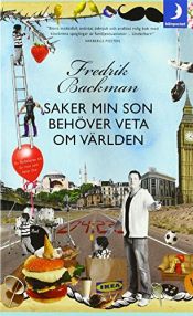 book cover of Saker min son behöver veta om världen by Fredrik Backman