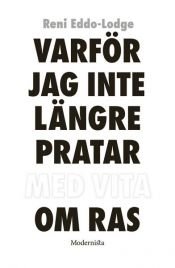 book cover of Varför jag inte längre pratar med vita om ras by Reni Eddo-Lodge