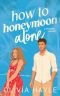 How to Honeymoon Alone