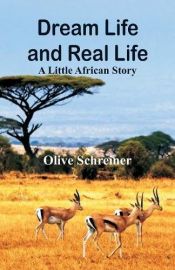 book cover of Dream life and real life;: A little African story by Olive Schreiner