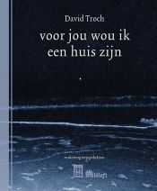 book cover of voor jou wou ik een huis zijn by David Troch