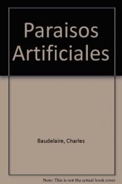 book cover of Los paraísos artificiales by Charles Baudelaire