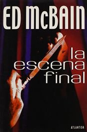 book cover of LA Escena Final by Evan Hunter
