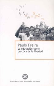 book cover of La educación como práctica de la libertad by Paulo Freire