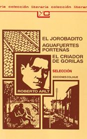 book cover of El Jorobadito: Aguafuertes Portenas (Coleccion Literaria Lyc (Leer y Crear)) by Roberto Arlt