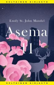 book cover of Asema 11 by Emily St. John Mandel