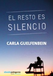 book cover of El Resto Es Silencio (Autores Espanoles E Iberoamericanos) by Carla Guelfenbein