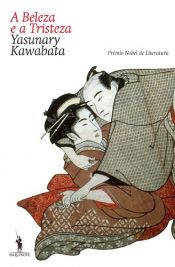 book cover of A Beleza e a Tristeza by Yasunari Kawabata