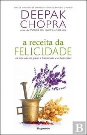 book cover of A receita da felicidade by Дипак Чопра