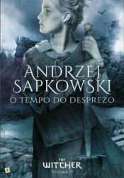 book cover of O Tempo do Desprezo The Witcher - Volume IV by Andrzej Sapkowski