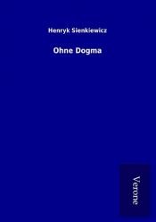 book cover of Ohne Dogma by Henryk Adam Aleksander Pius Sienkiewicz