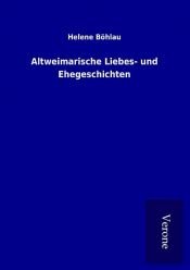 book cover of Altweimarische Liebes- und Ehegeschichten by Helene Böhlau