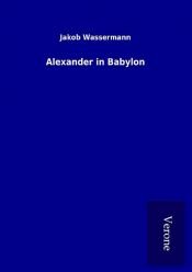 book cover of Alexander in Babylon. Historischer Roman by Jakob Wassermann